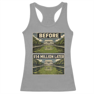 Before and 14 Million Dollars Later Lincoln Memorial Reflecting Pool Meme Racerback Tank Top Funny Government Spending Satire