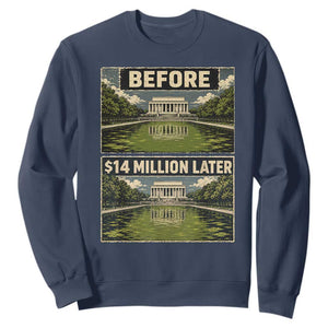 Before and 14 Million Dollars Later Lincoln Memorial Reflecting Pool Meme Sweatshirt Funny Government Spending Satire