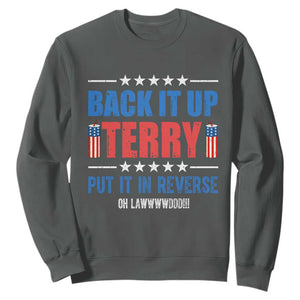 Back It Up Terry Put It In Reverse Oh Lawd Sweatshirt Funny 4th of July Fireworks Patriotic