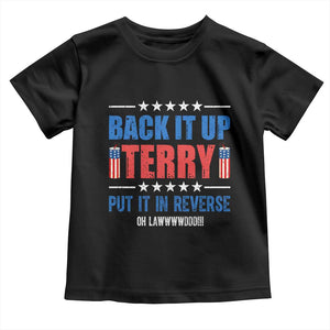 Back It Up Terry Put It In Reverse Oh Lawd Toddler T Shirt Funny 4th of July Fireworks Patriotic