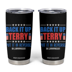 Back It Up Terry Put It In Reverse Oh Lawd Tumbler Cup Funny 4th of July Fireworks Patriotic