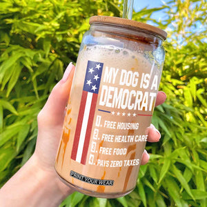 My Dog Is A Democrat Funny Conservative Humor Glass Can Dog Owner Joke Political Satire