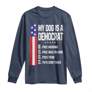 My Dog Is A Democrat Funny Conservative Humor Long Sleeve Shirt Dog Owner Joke Political Satire