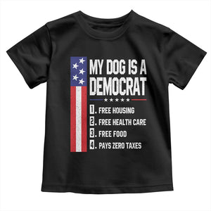 My Dog Is A Democrat Funny Conservative Humor Toddler T Shirt Dog Owner Joke Political Satire