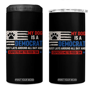 My Dog Is A Democrat American Paw Flag Patriotic 4 in 1 Can Cooler Tumbler Just Lays Around Expects To Be Fed Conservative Humor Dog Owner