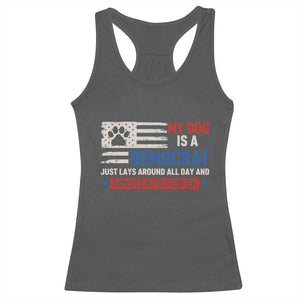 My Dog Is A Democrat American Paw Flag Patriotic Racerback Tank Top Just Lays Around Expects To Be Fed Conservative Humor Dog Owner