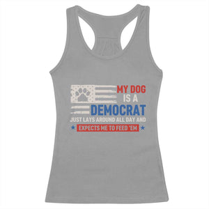 My Dog Is A Democrat American Paw Flag Patriotic Racerback Tank Top Just Lays Around Expects To Be Fed Conservative Humor Dog Owner