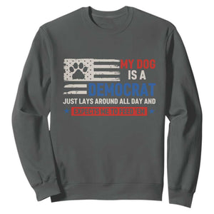 My Dog Is A Democrat American Paw Flag Patriotic Sweatshirt Just Lays Around Expects To Be Fed Conservative Humor Dog Owner