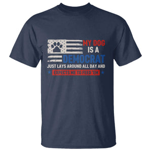 My Dog Is A Democrat American Paw Flag Patriotic T Shirt Just Lays Around Expects To Be Fed Conservative Humor Dog Owner