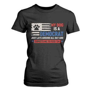 My Dog Is A Democrat American Paw Flag Patriotic T Shirt For Women Just Lays Around Expects To Be Fed Conservative Humor Dog Owner