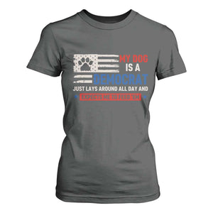 My Dog Is A Democrat American Paw Flag Patriotic T Shirt For Women Just Lays Around Expects To Be Fed Conservative Humor Dog Owner