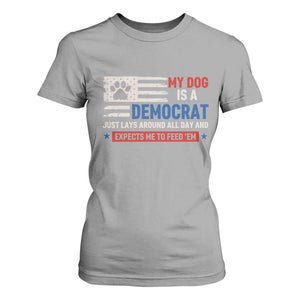 My Dog Is A Democrat American Paw Flag Patriotic T Shirt For Women Just Lays Around Expects To Be Fed Conservative Humor Dog Owner