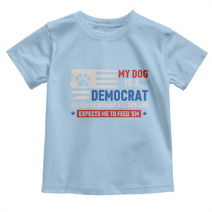 My Dog Is A Democrat American Paw Flag Patriotic Toddler T Shirt Just Lays Around Expects To Be Fed Conservative Humor Dog Owner