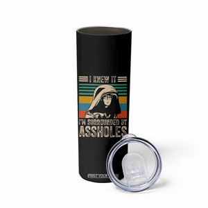 Funny I Knew It Im Surrounded by Axxholes Sci-fi Parody Skinny Tumbler Retro Sunset Space Vintage 1980s Movie Quote Inspo Meme TS02 Print Your Wear