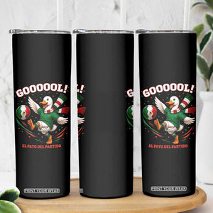 Funny Merlin the Duck Mexico Soccer Supporter Skinny Tumbler El Pato Del Partido Goooool Football Fans TS02 Print Your Wear