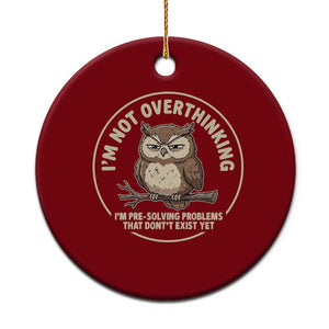 Funny Grumpy Owl Overthinker Ceramic Ornament Im Not Overthinking Im Pre Solving Problems Introvert Anxiety Humor