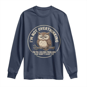 Funny Grumpy Owl Overthinker Long Sleeve Shirt Im Not Overthinking Im Pre Solving Problems Introvert Anxiety Humor