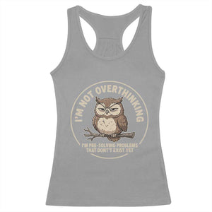 Funny Grumpy Owl Overthinker Racerback Tank Top Im Not Overthinking Im Pre Solving Problems Introvert Anxiety Humor