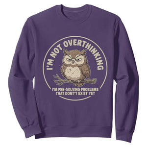 Funny Grumpy Owl Overthinker Sweatshirt Im Not Overthinking Im Pre Solving Problems Introvert Anxiety Humor