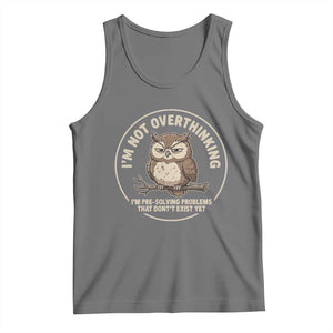 Funny Grumpy Owl Overthinker Tank Top Im Not Overthinking Im Pre Solving Problems Introvert Anxiety Humor