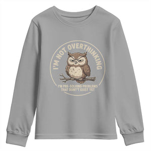 Funny Grumpy Owl Overthinker Youth Sweatshirt Im Not Overthinking Im Pre Solving Problems Introvert Anxiety Humor