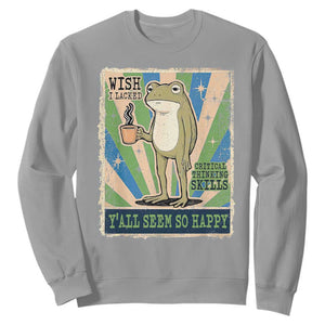 Vintage Frog Drinking Coffee Sarcastic Meme Sweatshirt Wish I Lacked Critical Thinking Skills You All Seem So Happy