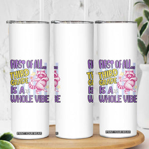Cute Raccoon 3rd Grade Student Teacher Preppy Style Skinny Tumbler First of All Third Grade Is A Whole Vibe Back To School
