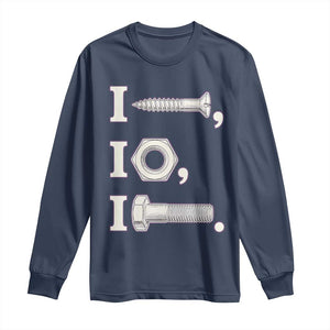 Funny Handyman Mechanic Adult Humor Long Sleeve Shirt I Screw I Nut I Bolt Rebus Hardware Innuendo Offensive Joke