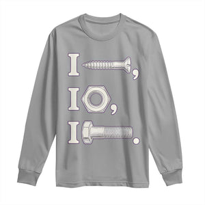 Funny Handyman Mechanic Adult Humor Long Sleeve Shirt I Screw I Nut I Bolt Rebus Hardware Innuendo Offensive Joke