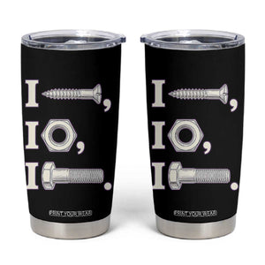 Funny Handyman Mechanic Adult Humor Tumbler Cup I Screw I Nut I Bolt Rebus Hardware Innuendo Offensive Joke