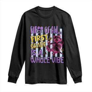 Cute Raccoon 1st Grade Student Teacher Preppy Style Long Sleeve Shirt First of All First Grade Is A Whole Vibe Back To School