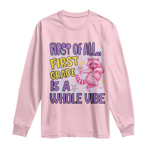 Cute Raccoon 1st Grade Student Teacher Preppy Style Long Sleeve Shirt First of All First Grade Is A Whole Vibe Back To School