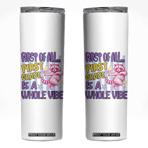 Cute Raccoon 1st Grade Student Teacher Preppy Style Skinny Tumbler First of All First Grade Is A Whole Vibe Back To School