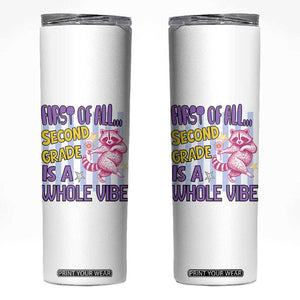 Cute Raccoon 2nd Grade Student Teacher Preppy Style Skinny Tumbler First of All Second Grade Is A Whole Vibe Back To School