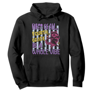 Cute Raccoon 4th Grade Student Teacher Preppy Style Hoodie First of All Fourth Grade Is A Whole Vibe Back To School
