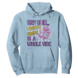 Cute Raccoon 4th Grade Student Teacher Preppy Style Hoodie First of All Fourth Grade Is A Whole Vibe Back To School