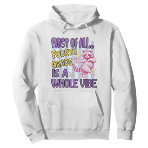 Cute Raccoon 4th Grade Student Teacher Preppy Style Hoodie First of All Fourth Grade Is A Whole Vibe Back To School