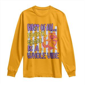 Cute Raccoon 4th Grade Student Teacher Preppy Style Long Sleeve Shirt First of All Fourth Grade Is A Whole Vibe Back To School