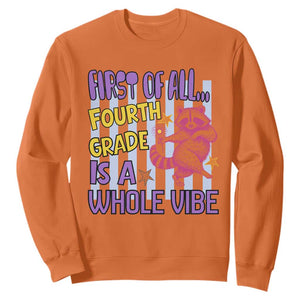 Cute Raccoon 4th Grade Student Teacher Preppy Style Sweatshirt First of All Fourth Grade Is A Whole Vibe Back To School