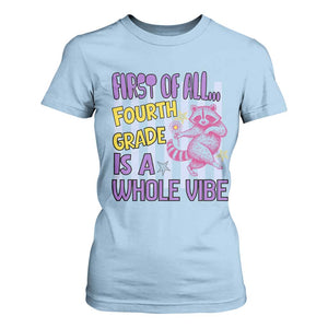 Cute Raccoon 4th Grade Student Teacher Preppy Style T Shirt For Women First of All Fourth Grade Is A Whole Vibe Back To School