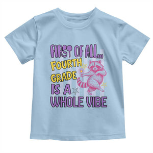 Cute Raccoon 4th Grade Student Teacher Preppy Style Toddler T Shirt First of All Fourth Grade Is A Whole Vibe Back To School