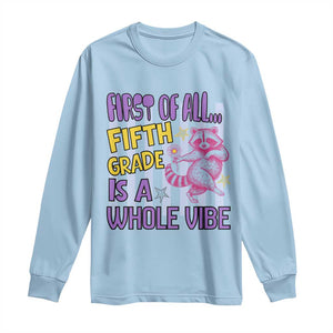 Cute Raccoon 5th Grade Student Teacher Preppy Style Long Sleeve Shirt First of All Fifth Grade Is A Whole Vibe Back To School