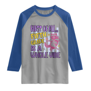Cute Raccoon 5th Grade Student Teacher Preppy Style Raglan Shirt First of All Fifth Grade Is A Whole Vibe Back To School