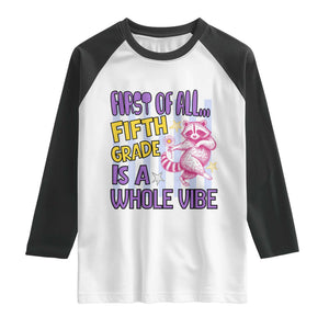 Cute Raccoon 5th Grade Student Teacher Preppy Style Raglan Shirt First of All Fifth Grade Is A Whole Vibe Back To School