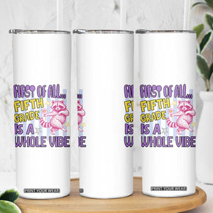 Cute Raccoon 5th Grade Student Teacher Preppy Style Skinny Tumbler First of All Fifth Grade Is A Whole Vibe Back To School