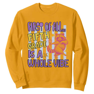 Cute Raccoon 5th Grade Student Teacher Preppy Style Sweatshirt First of All Fifth Grade Is A Whole Vibe Back To School