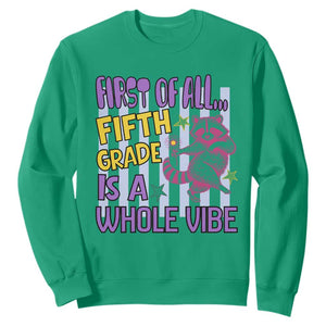 Cute Raccoon 5th Grade Student Teacher Preppy Style Sweatshirt First of All Fifth Grade Is A Whole Vibe Back To School