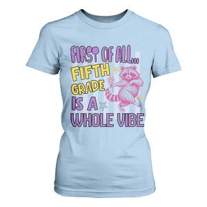 Cute Raccoon 5th Grade Student Teacher Preppy Style T Shirt For Women First of All Fifth Grade Is A Whole Vibe Back To School