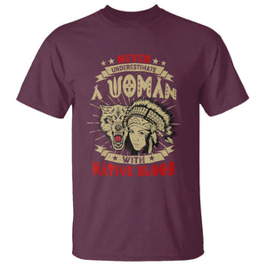 Native American T Shirt Never Underestimate A Woman Has Native Blood TS02 Maroon Printyourwear