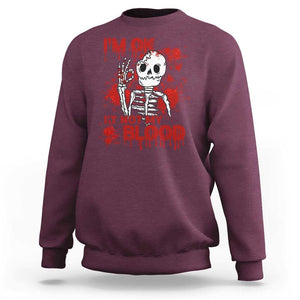 Funny Skeleton Sweatshirt I'm Ok It's Not My Blood Halloween Joke TS02 Maroon Print Your Wear